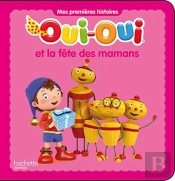 Oui-Oui Et La Fete Des Mamans