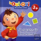 Oui-Oui Mes Premieres Activites 3+ - Je Reconnais Les Formes