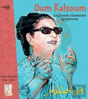 Oum Kalsoum, La Grande Chanteuse Egyptienne