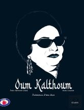 Oum Kalthoum : Naissance D'Une Diva