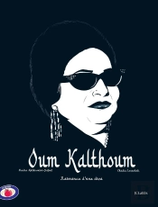 Oum Kalthoum : Naissance D'Une Diva