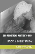 Our Addictions Matter To God