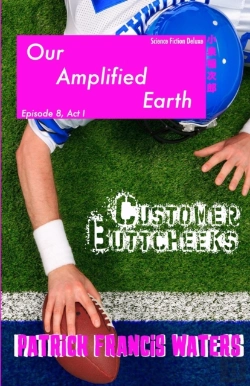Bertrand.pt - Our Amplified Earth, Episode 8, Customer Buttcheeks, Act I
