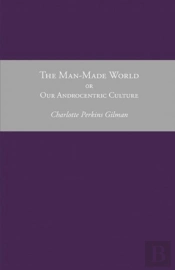 Our Androcentric Culture Or The Man-Made World
