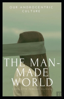 Bertrand.pt - Our Androcentric Culture Or The Man-Made World Illustrated Edition