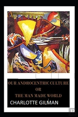 Bertrand.pt - Our Androcentric Culture Or The Man-Made World( Illustrated Edition)