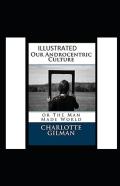 Our Androcentric Culture Or The Man-Made World Illustrated
