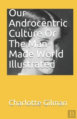 Bertrand.pt - Our Androcentric Culture Or The Man-Made World Illustrated