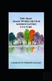 Our Androcentric Culture Or The Man-Made World Illustrated