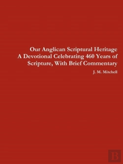 Bertrand.pt - Our Anglican Scriptural Heritage A Devotional Celebrating 460 Years Of Scripture, With Brief Commentary