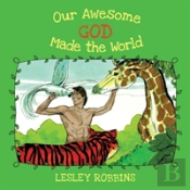 Our Awesome God Made The World