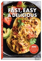 Our Best Fast, Easy & Delicious Recipes