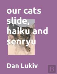 Our Cats Slide, Haiku And Senryu