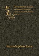 Our Common Insects A Popular Account Of The Insects Of Our Fields, Forests, Gardens