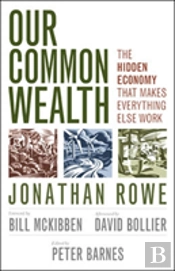 Our Common Wealth: The Hidden Economy That Makes Everything Else Work