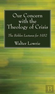Our Concern With The Theology Of Crisis