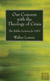 Our Concern With The Theology Of Crisis