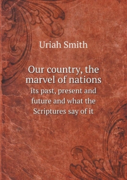 Bertrand.pt - Our Country, The Marvel Of Nations Its Past, Present And Future And What The Scriptures Say Of It