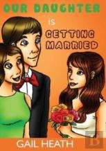 Our Daughter Is Getting Married