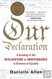 Our Declaration - A Reading Of The Declaration Of Independence In Defense Of Equality