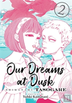 Bertrand.pt - Our Dreams At Dusk: Shimanami Tasogare Vol. 2