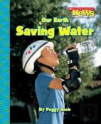 Our Earth: Saving Water (Scholastic News Nonfiction Readers: Conservation)