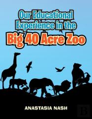 Our Educational Experience In The Big 40 Acre Zoo