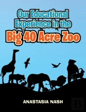 Our Educational Experience In The Big 40 Acre Zoo