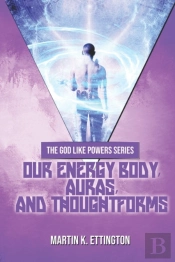 Our Energy Body, Auras, And Thoughtforms