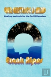 Our Existence Is Mind: Healing Methods F