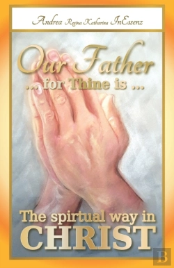 Bertrand.pt - Our Father ... For Thine Is ... The Spiritual Way In Christ