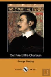 Our Friend The Charlatan (Dodo Press)