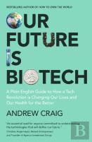 Our Future Is Biotech