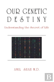 Our Genetic Destiny: Understanding The Secret Of Life