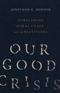 Bertrand.pt - Our Good Crisis Â€“ Overcoming Moral Chaos With The Beatitudes