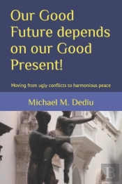 Our Good Future Depends On Our Good Present!