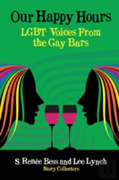 Our Happy Hours, Lgbt Voices From The Gay Bars