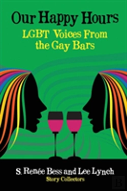 Bertrand.pt - Our Happy Hours, Lgbt Voices From The Gay Bars