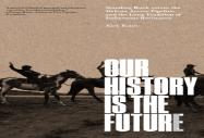 Our History Is The Future