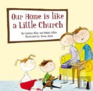 Our Home Is Like A Little Church