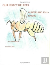 Our Insect Helpers: Hunters And Pollinat
