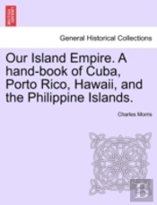 Our Island Empire. A Hand-Book Of Cuba,