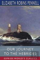 Our Journey To The Hebrides (Esprios Classics)