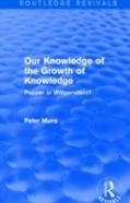 Our Knowledge Of The Growth Of Knowledge