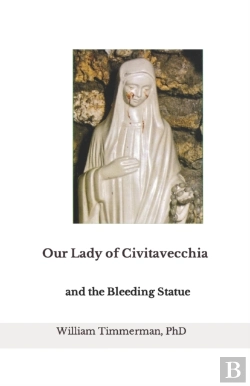 Bertrand.pt - Our Lady Of Civitavecchia And The Bleeding Statue
