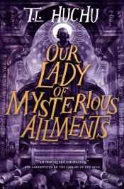 Our Lady Of Mysterious Ailments