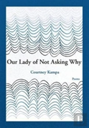 Our Lady Of Not Asking Why
