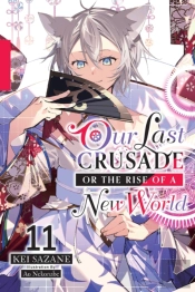 Our Last Crusade Or The Rise Of A New World, Vol. 11 (Light Novel)