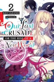Our Last Crusade Or The Rise Of A New World, Vol. 2 (Light Novel)