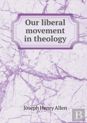 Our Liberal Movement In Theology